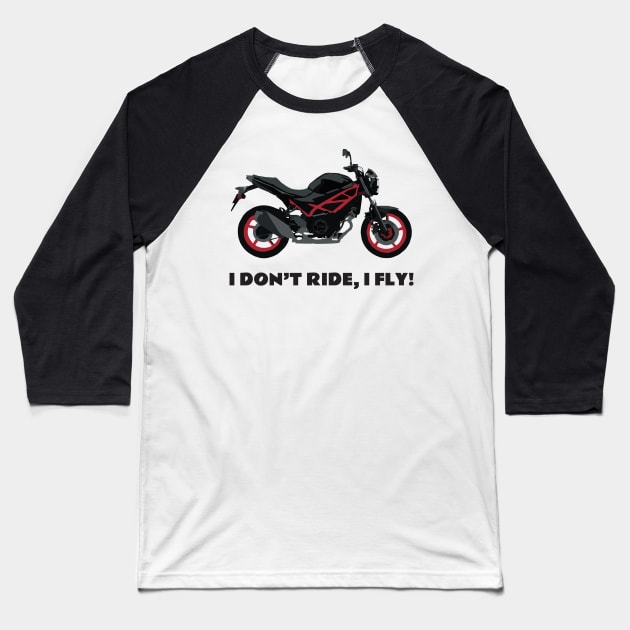 I don't ride, I fly! Suzuki SV 650 Baseball T-Shirt by WiredDesigns
